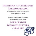 Your custom designed cutters – 1 year fee including 10 cutters